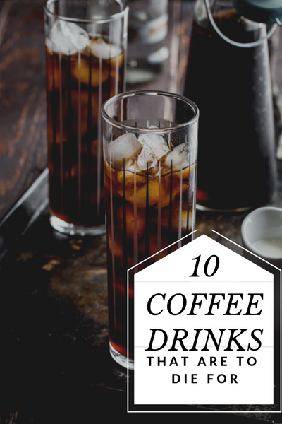 10 Coffee Drinks That Are To Die For